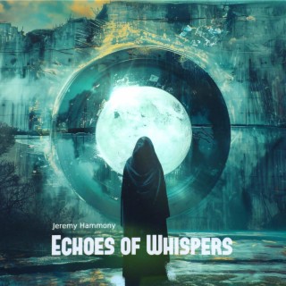 Echoes of Whispers