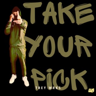Trey Wrks-Take your Pick