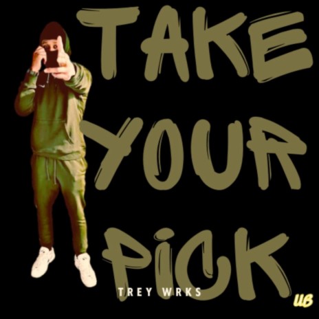 Trey Wrks-Take your Pick ft. Trey Wrks