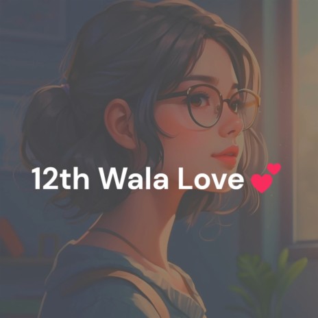 12th Wala Love | Boomplay Music
