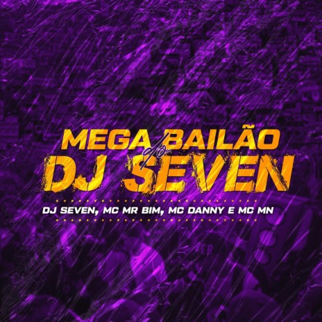 Mega Bailão DJ Seven ft. MC Mr. Bim, MC Danny & MC Mn | Boomplay Music