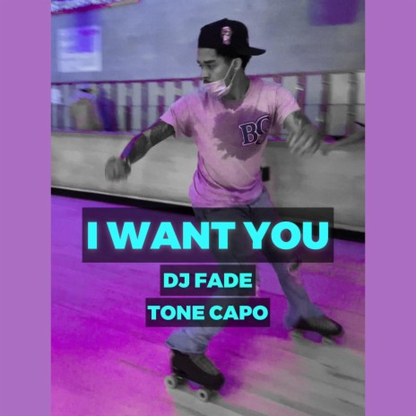 I Want You ft. Tone Capo | Boomplay Music