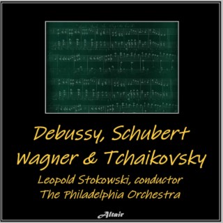 Debussy, Schubert, Wagner & Tchaikovsky