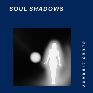 Soul Shadows: the Depths of Blues