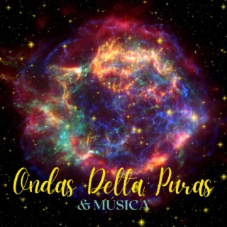 Ondas Delta Puras & Música: Canciones para Ir a Dormir, Acostarse
