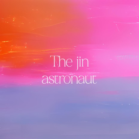 The Jin Astronaut