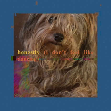 Honestly (I Don't Feel Like Dancing) | Boomplay Music