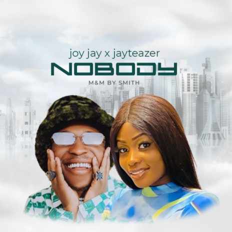 NOBODY ft. Jay Teazer | Boomplay Music