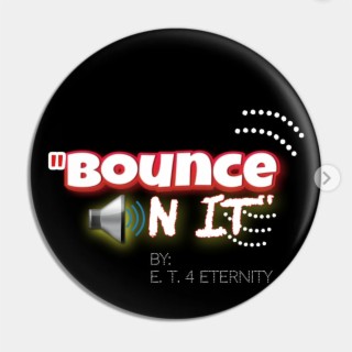 Bounce On It