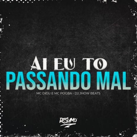 Ai Eu To Passando Mal ft. DJ JHOW BEATS & Mc digu | Boomplay Music