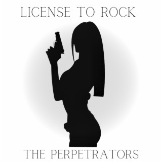 The Perpetrators License To Rock