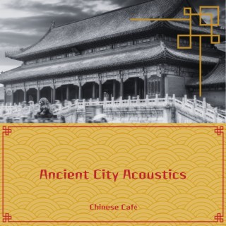 Ancient City Acoustics: Timeless Chinese Tunes for Relaxation