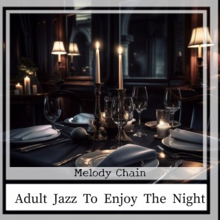 Adult Jazz To Enjoy The Night