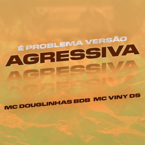 É Problema Versão Agressiva ft. DG PROD, Dj Bruninho PZS & MC Viny DS | Boomplay Music