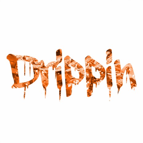 Drippin' | Boomplay Music