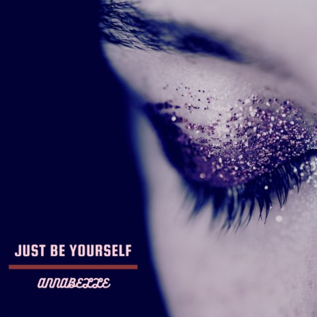 Just Be Yourself | Boomplay Music