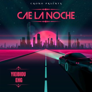 Cae la noche ft. EHG lyrics | Boomplay Music