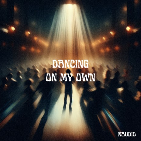 Dancing on My Own | Boomplay Music