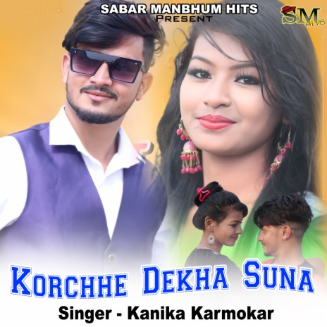 korchhe dekha suna | Boomplay Music