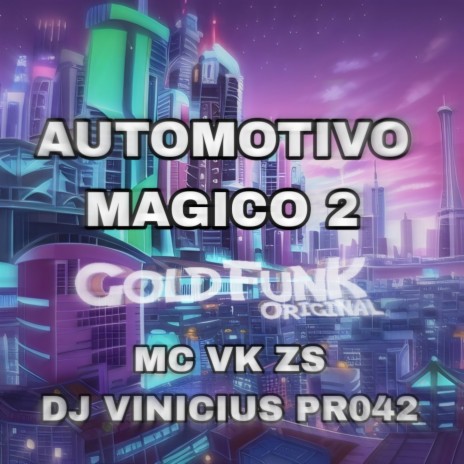 AUTOMOTIVO MAGICO 2 ft. MC VK ZS | Boomplay Music