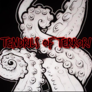 Tendrils of Terror!