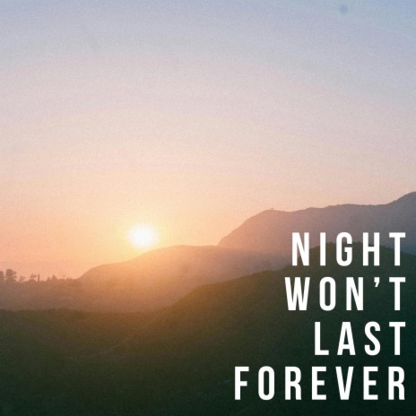 Night Won't Last Forever | Boomplay Music