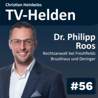 TV-Helden LEGAL #56 mit Dr. Philipp Roos (Rechtanwalt) über den direkten Einfluss der KI-Regulierung auf Medienunternehmen und den AI Act