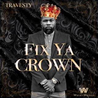 Fix Ya Crown ft. Travesty lyrics | Boomplay Music