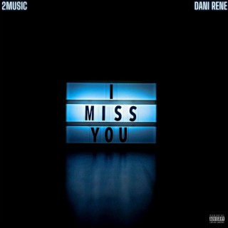 I Miss You ft. Dani Rene lyrics | Boomplay Music