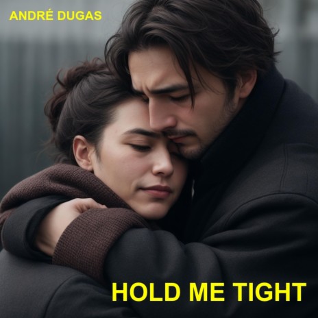 Hold Me Tight | Boomplay Music