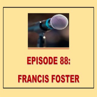 EPISODE 88: FRANCIS FOSTER