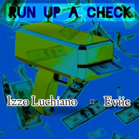 Run Up A Check ft. Eviie