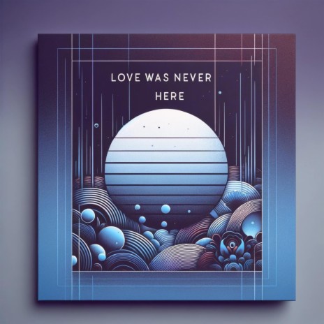 Love Was Never Here