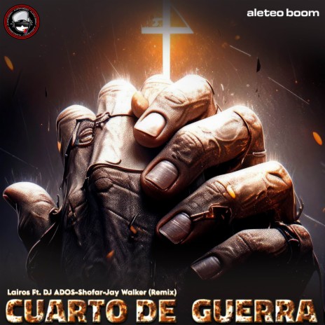 Cuarto De Guerra (Remix) ft. Jay Walker, DJ ADOS Music, Lairos & Shofar | Boomplay Music