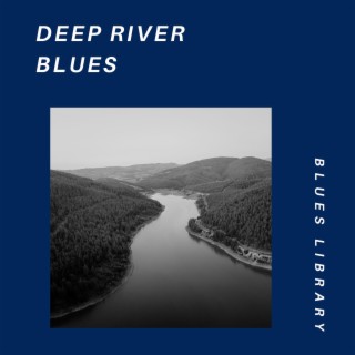 Deep River Blues: Soulful Journeys