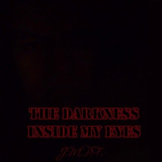 The Darkness Inside My Eyes