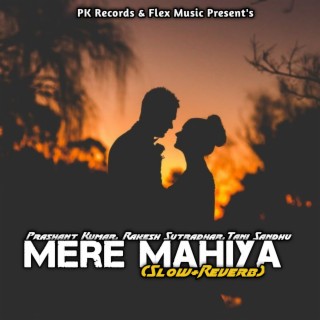 Mere Mahiya (Slow+Reverb)