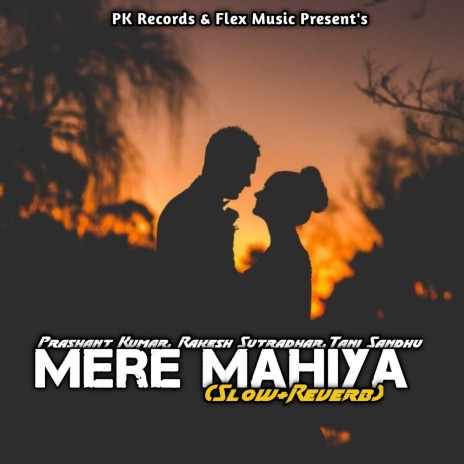Mere Mahiya (Slow+Reverb) ft. Rakesh Sutradhar & Tani Sandhu