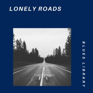 Lonely Roads: a Blues Pilgrimage