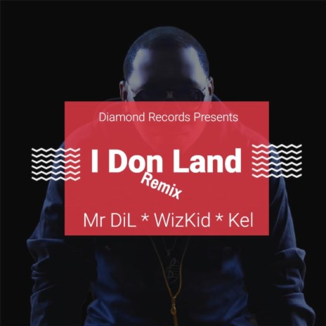 I Don Land (Remix) [feat. Wizkid & Kel] | Boomplay Music