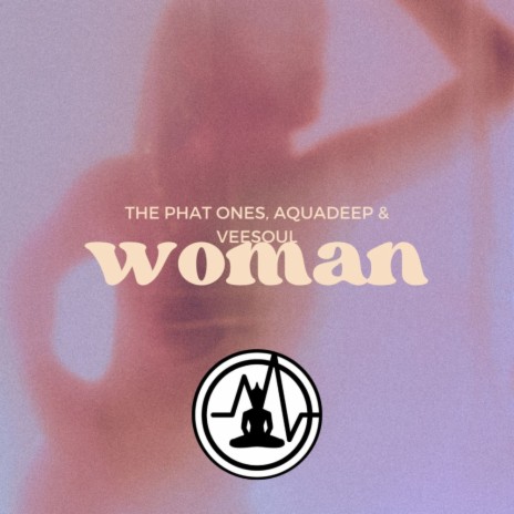 Woman ft. Aquadeep & Veesoul | Boomplay Music