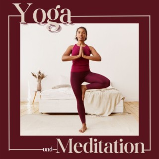 Yoga und Meditation: Eine Reise zur Inneren Balance mit Entspannungsmusik für deine Yogapraxis
