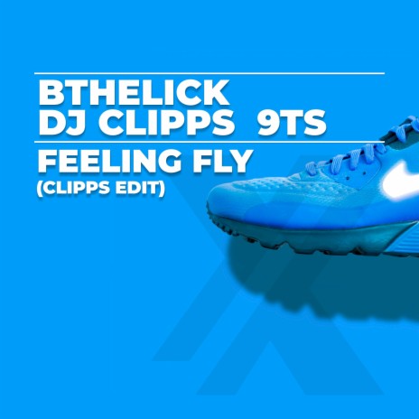 Feeling Fly (Clipps Edit) ft. DJ Clipps & 9Ts | Boomplay Music