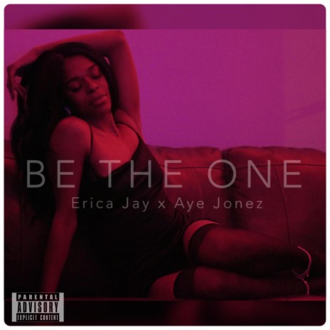 Be The One ft. Aye Jonez | Boomplay Music