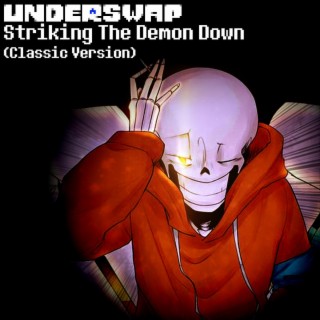 STRIKING THE DEMON DOWN (Undertale AU: Underswap) (Classic Version)