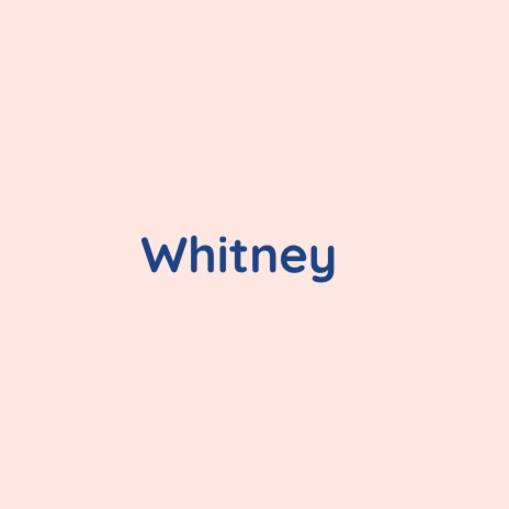 Whitney | Boomplay Music