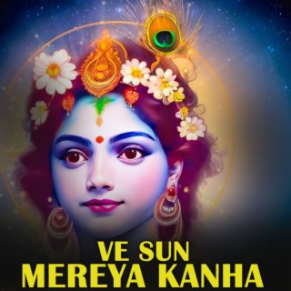 Ve Sun Mereya Kanha