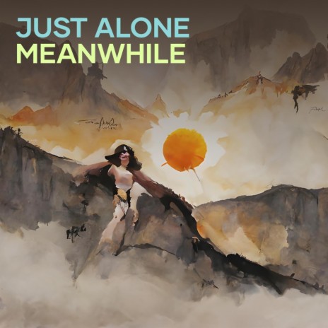 Just Alone Meanwhile | Boomplay Music