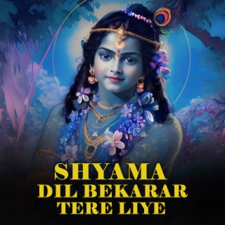 Shyama Dil Bekarar Tere Liye