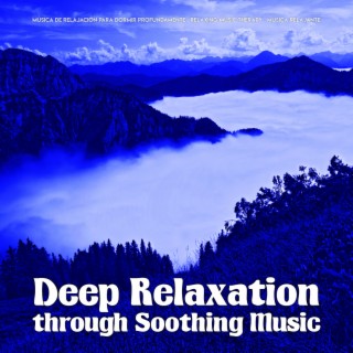 Deep Relaxation   through Soothing Music